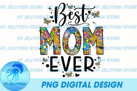 Best Mom Ever PNG Sublimation Graphics & Print Templates