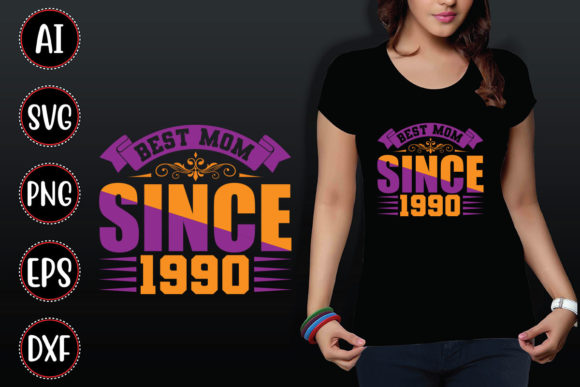 Best Mom Since 1990 Graphics for T-Shirt Designs