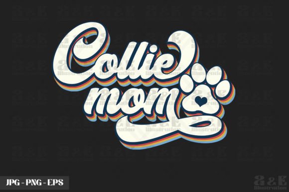 Cute Collie Mom Dog Owner Graphics & T-Shirt Designs