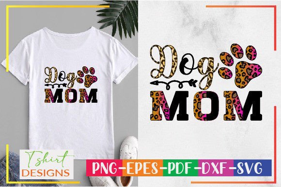 Dog Mom Sublimation Design: Graphics & T-Shirt Designs