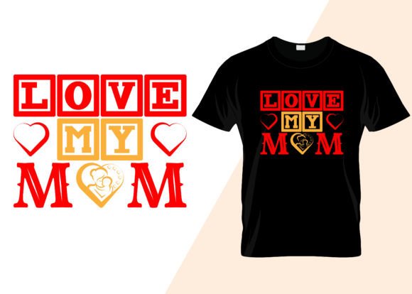Love My Mom T-Shirt Design Graphics Review