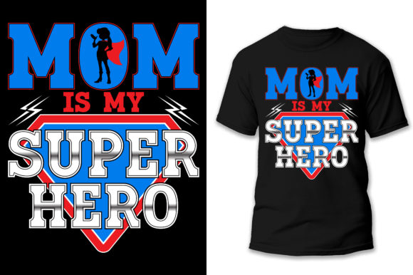 Mom is My Super Hero T Shirt Design Graphics