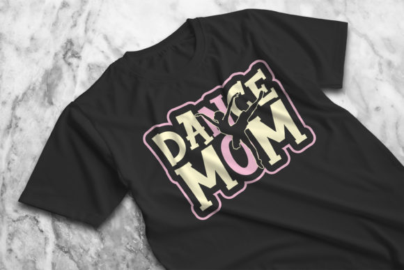 Mothers Day Dance Mom Gift: Graphics for T-Shirt Designs