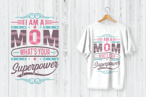 Mother’s Day T-Shirt Design I Am a Mom Graphics