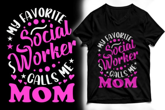 My Favorite Social Worker Calls Me Mom Graphics & T-Shirt Designs