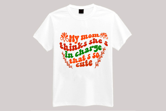 My Mom Thinks She’s in Charge: Graphics & T-Shirt Designs Review