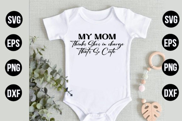 My Mom Thinks She’s in Charge: Graphics & T-Shirt Designs