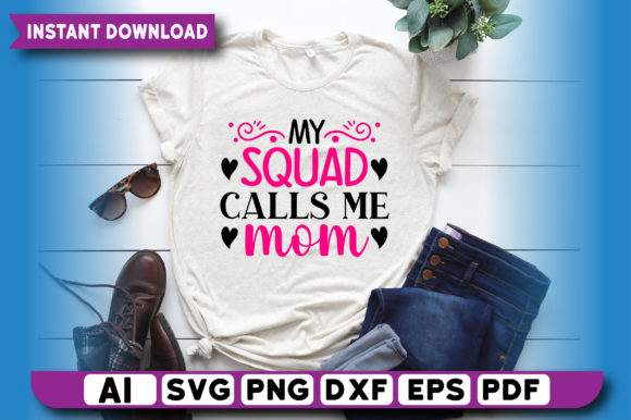 My Squad Calls Me Mom T Shirt Design Graphics Review