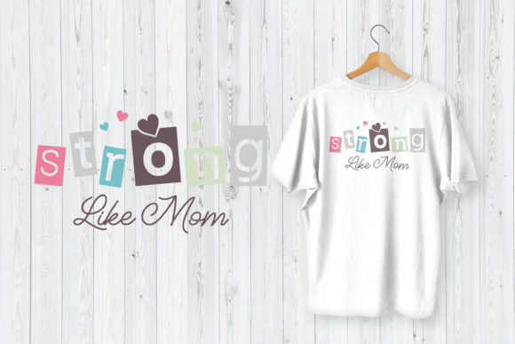 Strong Like Mom Graphics for T-Shirt Designs