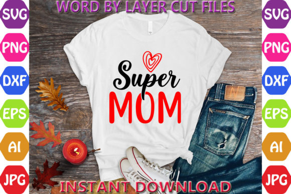 Super Mom Cut File: Graphics & T-Shirt Designs